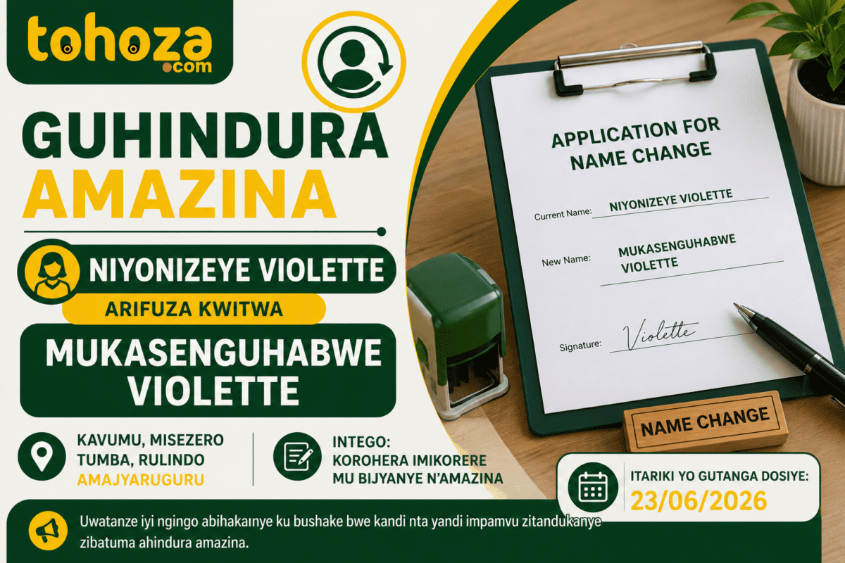 GUHINDURA AMAZINA : NIYONIZEYE Violette, arifuza kwitwa MUKASENGUHABWE Violette, Kavumu, Misezero, Tumba, Rulindo, Amajyaruguru